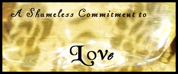 A Shameless Commitment to Love