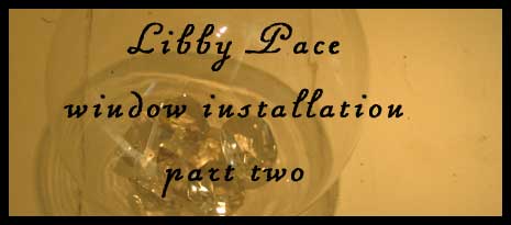 Libby Pace--window installation, part two
